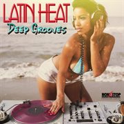 Latin Heat : Deep Grooves cover image