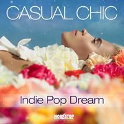 Casual Chic : Indie Pop Dream cover image
