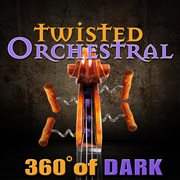 Twisted Orchestral : 360 Degrees of Dark cover image