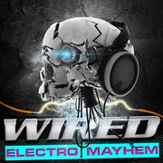Wired : Electro Mayhem cover image