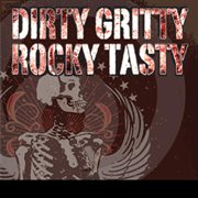 Dirty Gritty Rocky Tasty cover image