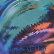 Groove-A-Thon cover image