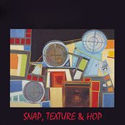 Snap, Texture & Hop cover image