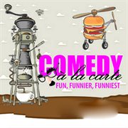 Comedy √† la carte : Fun, Funnier, Funniest! cover image