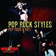 Pop Rock Styles : Pop, Rock & Roll cover image