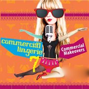 Commercial Lingerie, Vol. 7 : Commercial Makeovers cover image