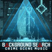 Background Search : Crime Scene Music cover image