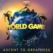 World Games : Ascent To Greatness cover image