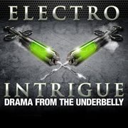 Electro Intrigue : Drama from the Underbelly cover image