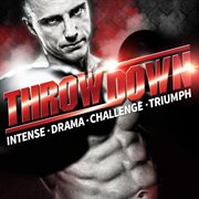 Throwdown : Intense Drama, Challenge & Triumph cover image