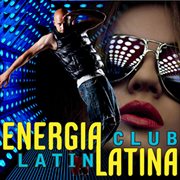 Energia Latina : Latin Club cover image