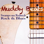 Muddy Beats : Swampy-Ass Redneck Rock & Blues cover image
