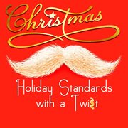 Christmas : Holiday Standards With a Twist cover image