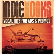 Indie Hooks : Vocal Hits for Ads and Promos cover image