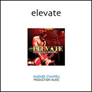Elevate : Inspiring Rock Anthems cover image