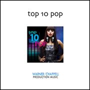 Top Ten Pop, Vol. 1 : Electro, Rock, Dance & Pop cover image