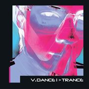 V.Dance, Vol. 1 : Trance cover image