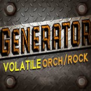 Generator : Volatile Orch Rock cover image