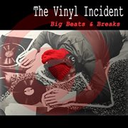 The Vinyl Incident Big Beats and Breaks cover image