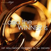 ,Ä¶And the Winner Is : Hip Hollywood Fanfares for the Oscars cover image