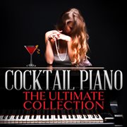 Cocktail Piano : The Ultimate Collection cover image