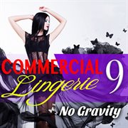 Commercial Lingerie 9 : No Gravity cover image
