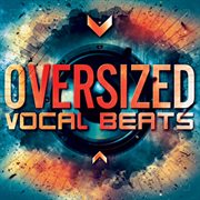 Oversized Vocal Beats cover image