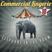 Commercial Lingerie 10 : Elephant in the Room cover image