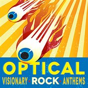 Optical Rock : Visionary Rock Anthems cover image