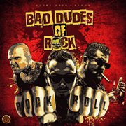 Bad Dudes of Rock cover image