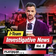 I-Team Investigative News, Vol. 5 cover image