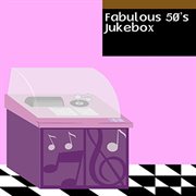 Fabulous 50's Jukebox cover image