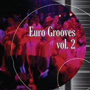 Euro Grooves, Vol. 2 cover image