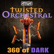 Twisted Orchestral : 360 Degrees of Dark cover image