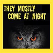 They Mostly Come at Night cover image