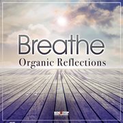 Breathe : Organic Reflections cover image