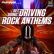 Get Going : Driving Rock Anthems cover image