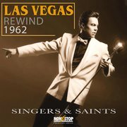 Las Vegas Rewind 1962 : Singers & Saints cover image