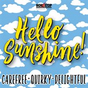 Hello Sunshine : Carefree Quirky Delightful cover image