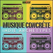 Musique Concr√©te : Indie Archetypes cover image