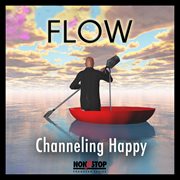 Flow : Channeling Happy cover image