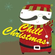 Chill Christmas : Christmas By the Fire cover image