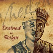 Trained to reign cover image