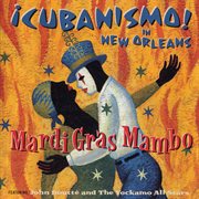 Mardi gras mambo - !cubanismo! in new orleans featuring john boutte and the yockamo all-stars cover image