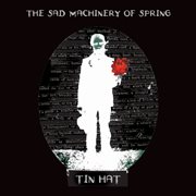 The sad machinery of spring cover image