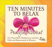 10 minutes to relax: peaceful retreat cover image