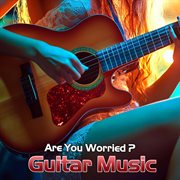Are You Worried Guitar Music cover image