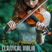 The Most Beautiful Classical Violin cover image