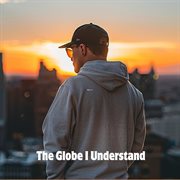 The Globe I Understand cover image