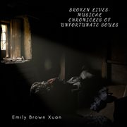 Broken Lives : Musical Chronicles of Unfortunate Souls cover image